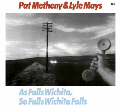 As Falls Wichita, So Falls Wichita Falls - CD Audio di Pat Metheny,Lyle Mays