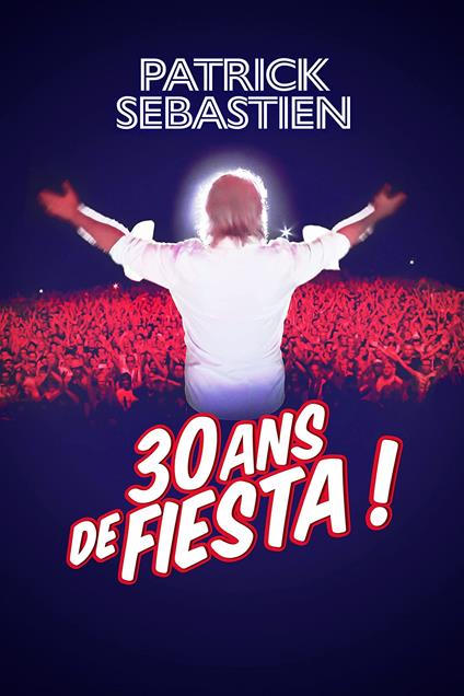 30 Ans De Fiesta (2 Cd) - CD Audio di Patrick Sebastien