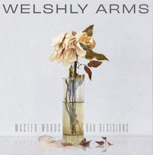 Wasted Words & Bad Decisions - CD Audio di Welshly Arms