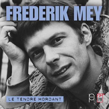 Le Tendre Mordant - CD Audio di Frederik Mey