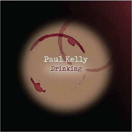 Drinking - Vinile LP di Paul Kelly