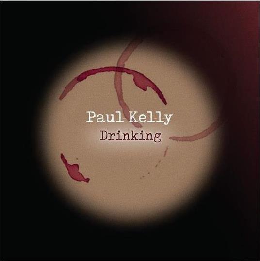 Drinking - Vinile LP di Paul Kelly