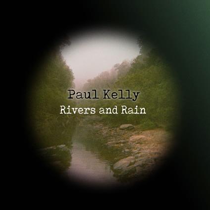 Rivers & Rain - Vinile LP di Paul Kelly