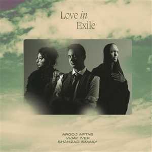 CD Love in Exile Vijay Iyer Shahzad Ismaily Arooj Aftab