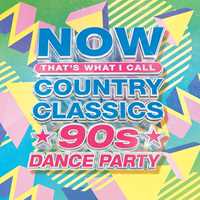 CD Now Country Classics: 90's Dance Party 