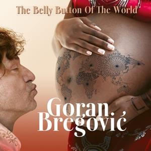 The Belly Button of the World (Colonna Sonora) - CD Audio di Goran Bregovic
