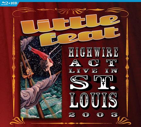 Highwire Act. Live 2003 (Blu-ray + 2 CD) - CD Audio + Blu-ray di Little Feat