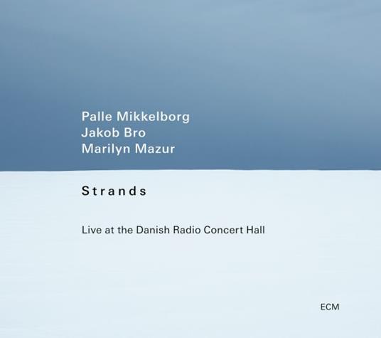 Strands - Live At The Danish Radio Concert - CD Audio di Jakob Bro
