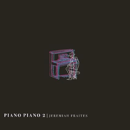 Piano Piano II - Vinile LP di Jeremiah Fraites
