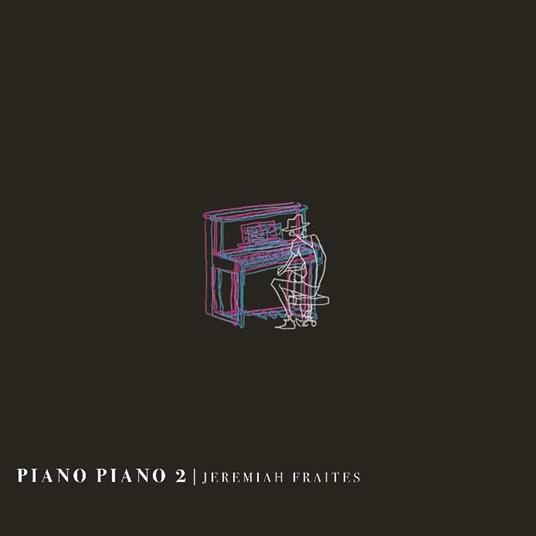 Piano Piano II - Vinile LP di Jeremiah Fraites