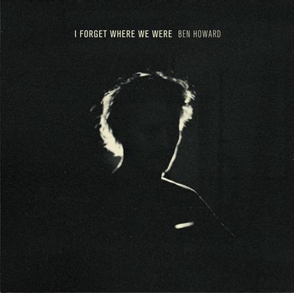 I Forget Where We Were - CD Audio di Ben Howard