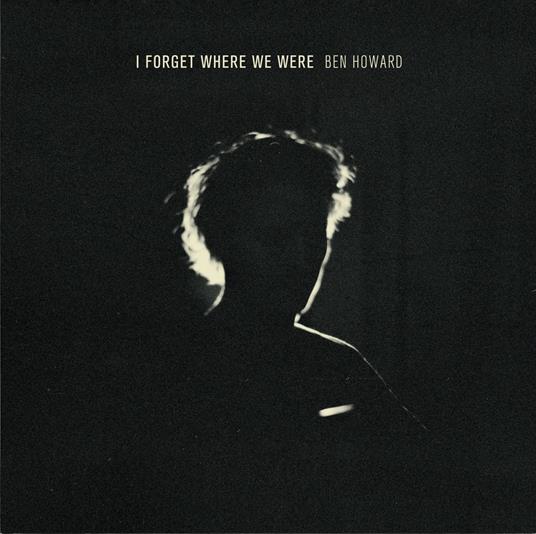 I Forget Where We Were - CD Audio di Ben Howard