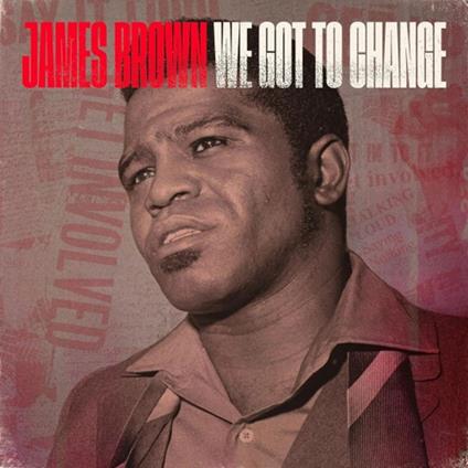 We Got To Change - Vinile LP di James Brown