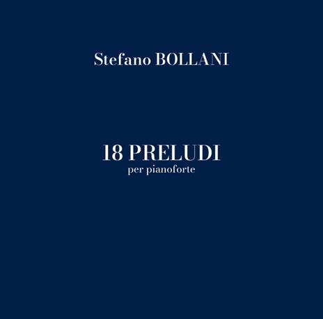 18 Preludi per pianoforte (Esclusiva Feltrinelli e IBS.it - Edizione limitata e numerata) - Vinile LP di Stefano Bollani