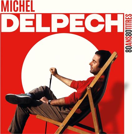 80 Ans 80 Titres - CD Audio di Michel Delpech
