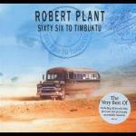 Sixty Six to Timbuktu (Limited Edition) - CD Audio di Robert Plant