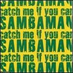 Catch me if you can - CD Audio Singolo di Sambaman