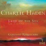 Land of the Sun - CD Audio di Charlie Haden,Gonzalo Rubalcaba