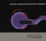 The Orb's Adventure Beyond the Ultraworld (Deluxe Edition) - CD Audio di Orb