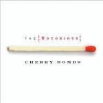 The Notorious Cherry Bombs - CD Audio di Cherry Bombs