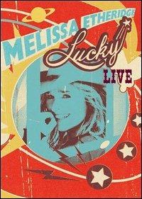 Melissa Etheridge. Lucky. Live (DVD) - DVD di Melissa Etheridge