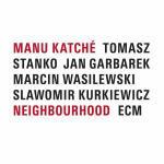 Neighbourhood - CD Audio di Jan Garbarek,Slawomir Kurkiewitz,Tomasz Stanko,Marcin Wasilewski,Manu Katché
