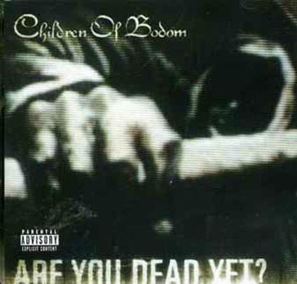 Are You Dead Yet? - CD Audio di Children of Bodom