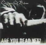 Are You Dead Yet - CD Audio di Children of Bodom