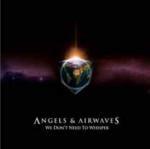 We Don't Need to Whisper - CD Audio di Angels & Airwaves