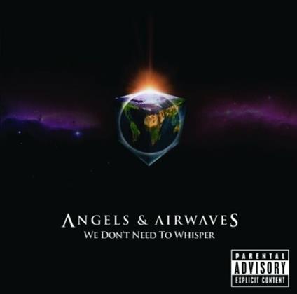 We Don't Need To Whisper - CD Audio di Angels & Airwaves