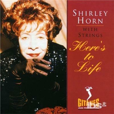 Here's to Life - CD Audio di Shirley Horn