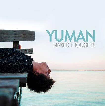 Naked Thoughts - CD Audio di Yuman