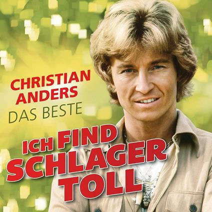 Ich Find Schlager Toll. Das Beste - CD Audio di Christian Anders