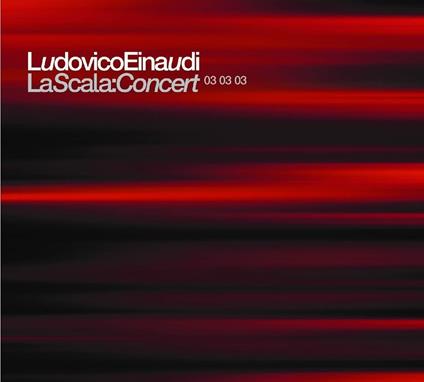 La Scala. Concert 03/03/03 - CD Audio di Ludovico Einaudi