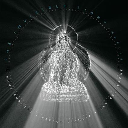 The Invisible Light. Spells - CD Audio di T-Bone Burnett,Keefus Ciancia,Jay Bellerose