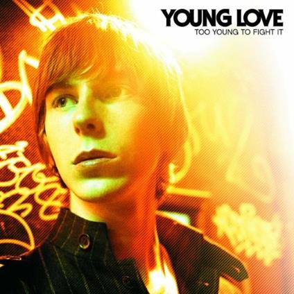 Too Young to Fight It - CD Audio di Young Love