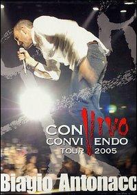 Biagio Antonacci. Convivo - Convivendo. Tour 2005 (DVD) - DVD di Biagio Antonacci