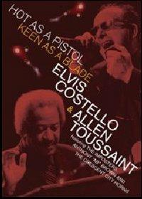 Elvis Costello & Allen Toussaint. Hot As A Pistol, Keen As A Blade (DVD) - DVD di Elvis Costello,Allen Toussaint