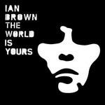World Is Yours - CD Audio di Ian Brown