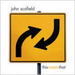 This Meets That - CD Audio di John Scofield