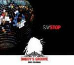 Say Stop - CD Audio Singolo di Daddy's Groove