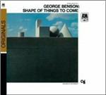 The Shape of Things to Come - CD Audio di George Benson
