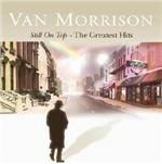Still On Top. The Greatest Hits - CD Audio di Van Morrison