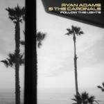 Follow the Lights - CD Audio di Ryan Adams,Cardinals