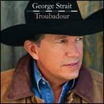 Troubadour - CD Audio di George Strait