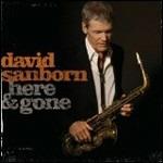 Here & Gone - CD Audio di David Sanborn