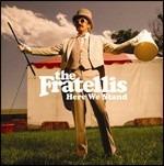 Here We Stand - CD Audio di Fratellis