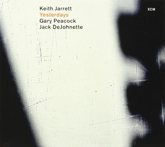 Yesterdays - CD Audio di Keith Jarrett,Gary Peacock,Jack DeJohnette