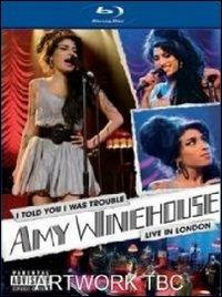 Amy Winehouse. I Told You I Was Trouble. Live in London (Blu-ray) - Blu-ray di Amy Winehouse