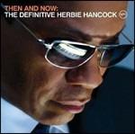 Then and Now. The Definitive Herbie Hancock (Limited Edition) - CD Audio + DVD di Herbie Hancock